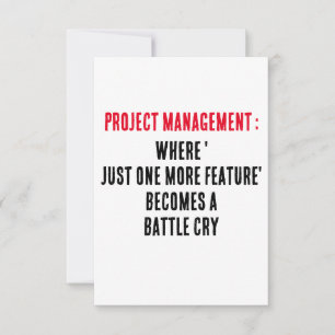 Project Management Where 'just one more feature' Thank You Card