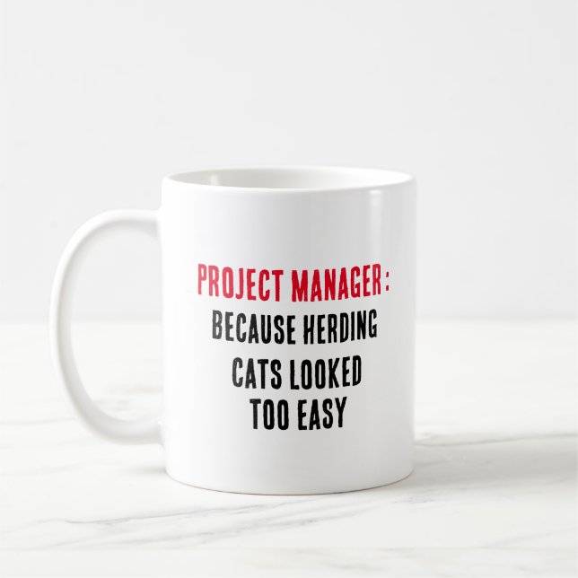 Project manager Because herding cats looked too  Coffee Mug (Left)