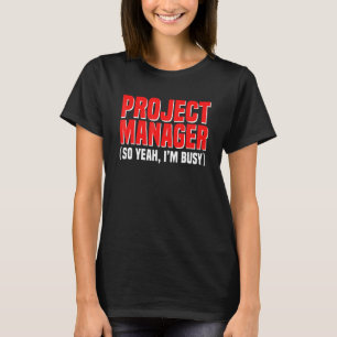 Project Manager Leader Busy Employee Job Title Pro T-Shirt