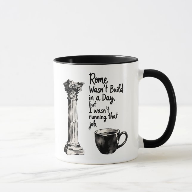 Project Manager Mug, Rome Wasn't Built in A Day Mug (Right)