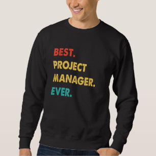 Project Manager Profession Retro Best Project Mana Sweatshirt