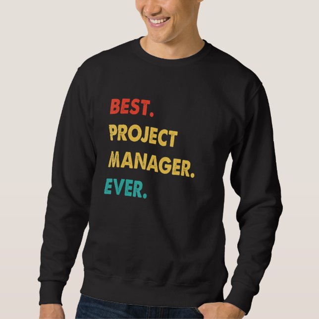 Project Manager Profession Retro Best Project Mana Sweatshirt (Front)