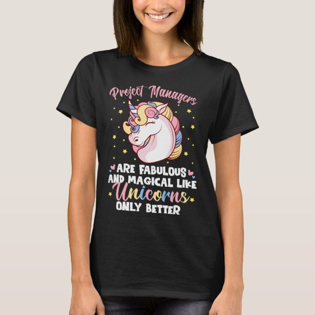 Project Managers Fabulous Like Unicorns Only Bette T-Shirt (Front)