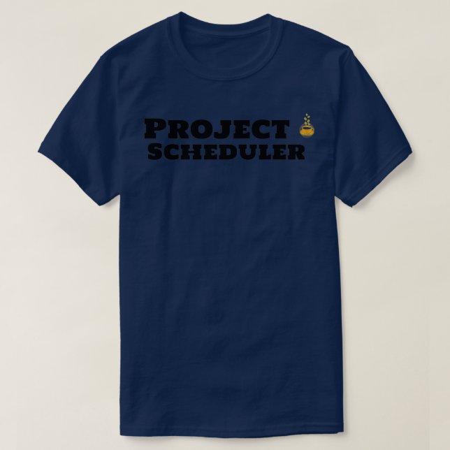 Project Scheduler and Coffee T-Shirt (Design Front)