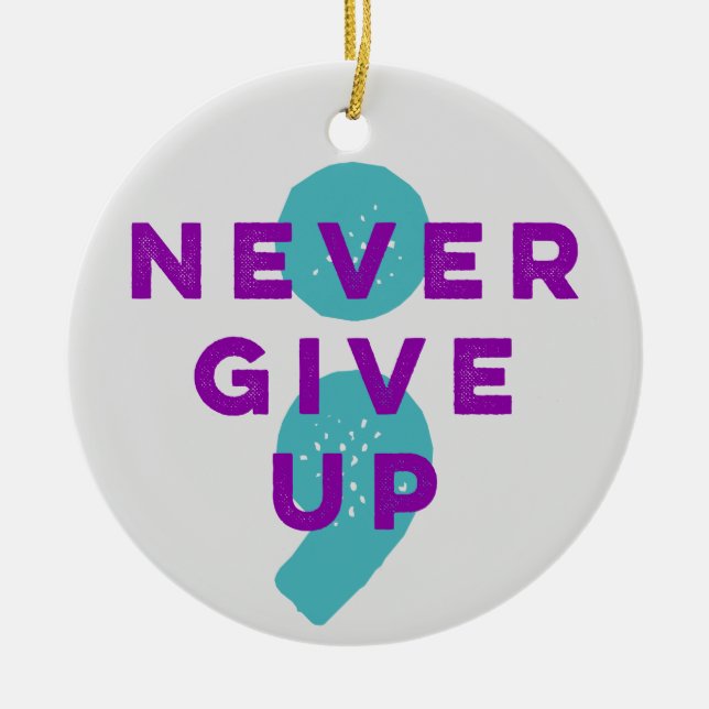 Project Semicolon Never Give Up Suicide Prevention Ceramic Tree Decoration (Front)