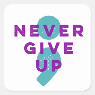 Project Semicolon Never Give Up Suicide Prevention Square Sticker