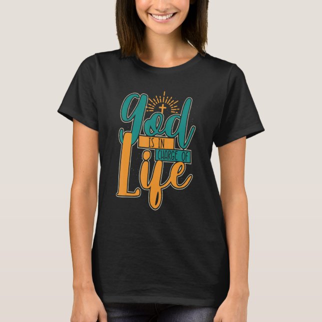 Prolife Generation Conservative God Is In Charge P T-Shirt (Front)