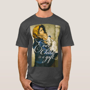 ProLife Prolife Every Child Lady Madonna of the T-Shirt