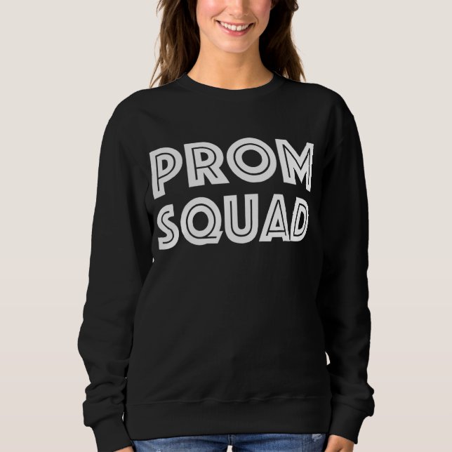 Prom Squad Matching Party A Group Prom For Friends Sweatshirt (Front)