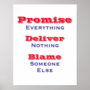 Promise Everything Deliver Nothing Political       Poster