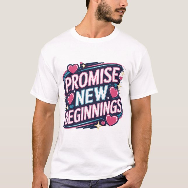 Promise New Beginnings Inspirational Design T-Shirt (Front)