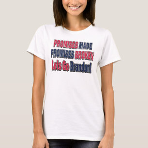 Promises Made Promises Broken FJB T-Shirt