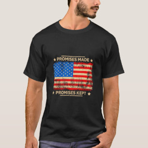 Promises Made Promises Kept Trump Saying Usa Flag  T-Shirt