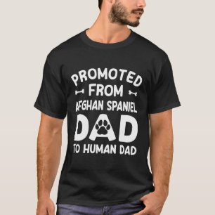 Promoted From Afghan Spaniel Dad To Hu Dad T-Shirt
