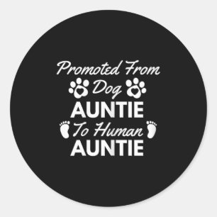 Promoted From Dog Aunt To Human Aunt Cute Auntie N Classic Round Sticker