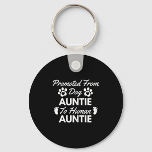 Promoted From Dog Aunt To Human Aunt Cute Auntie N Key Ring