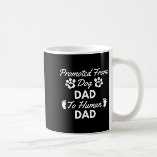 Promoted From Dog Dad To Human Dad New Dad Announc Coffee Mug