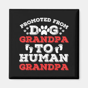 Promoted From Dog Grandpa To Human Grandpa Funny N Magnet