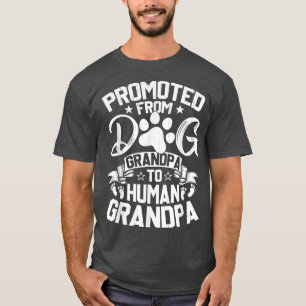 Promoted From Dog Grandpa To Human Grandpa  T-Shirt