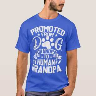 Promoted From Dog Grandpa To Human Grandpa  T-Shirt