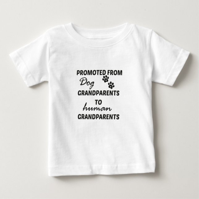 Promoted From Dog Grandparent To Human Grandparent Baby T-Shirt (Front)