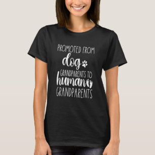 Promoted From Dog Grandparents To Human Grandparen T-Shirt