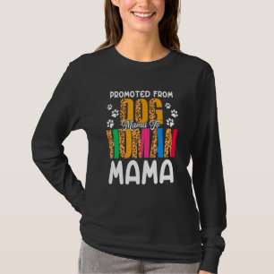 Promoted From Dog Mama To Human Mama Leopard Preg T-Shirt