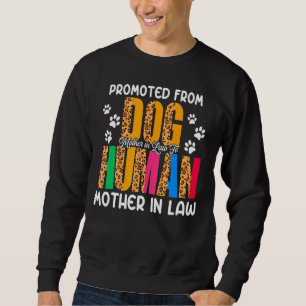 Promoted From Dog Mother In Law To Human Mother In Sweatshirt