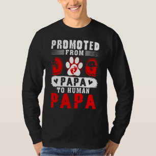 Promoted From Dog Papa To Human Papa Expecting New T-Shirt