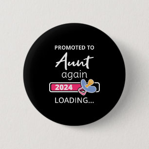 Promoted To Aunt Again 2024 Loading I 6 Cm Round Badge