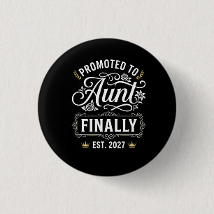 Promoted to Aunt Finally 2027 Baby Announcement 3 Cm Round Badge