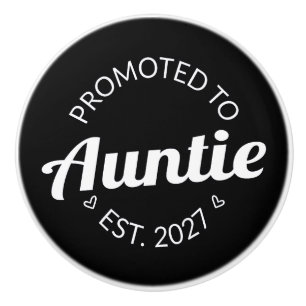 Promoted To Auntie Est 2027 New Aunt I Ceramic Knob