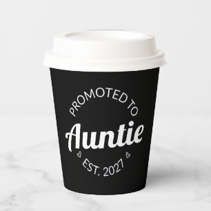 Promoted To Auntie Est 2027 New Aunt I Paper Cups
