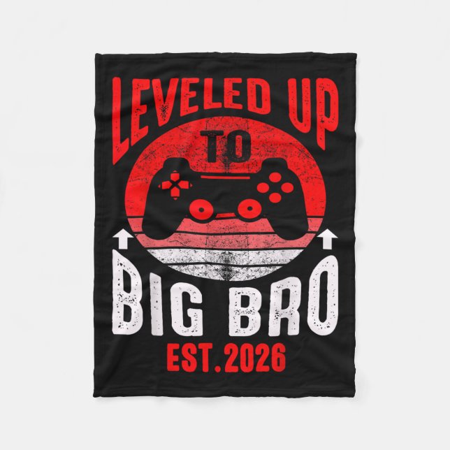Promoted To Big Bro 2026 Levelled Up To Big Brothe Fleece Blanket (Front)