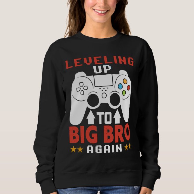 Promoted To Big Bro Again  Leveling Up To Big Bro  Sweatshirt (Front)