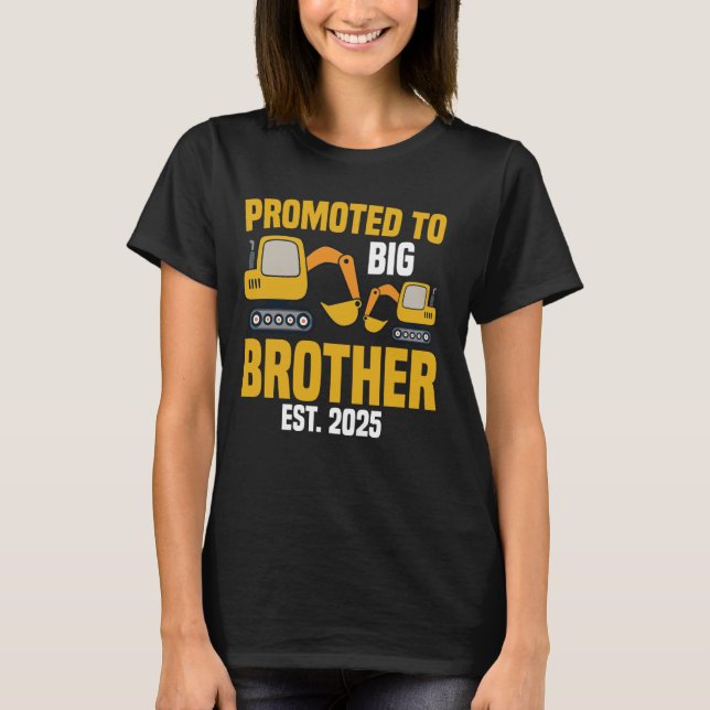 Promoted to Big brother 2025 Construction Excavato T-Shirt (Front)