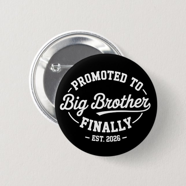 Promoted To Big Brother Finally 2026 Baby Announce 6 Cm Round Badge (Front & Back)