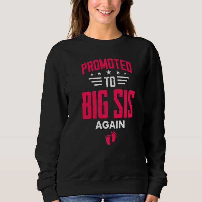 Promoted To Big Sis Again I'm Going To Be A Big Si Sweatshirt (Front)