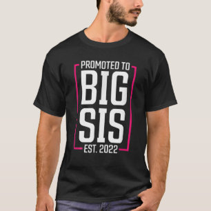 Promoted To Big Sister 2022 Big Sis Soon To Be Big T-Shirt