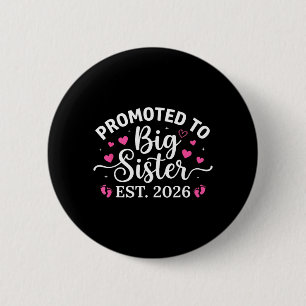 Promoted to Big Sister 2026 First Time Sister to 6 Cm Round Badge