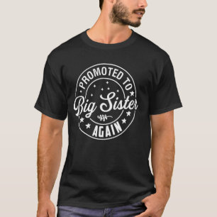 Promoted to Big Sister Again Est 2025 Finally Big  T-Shirt