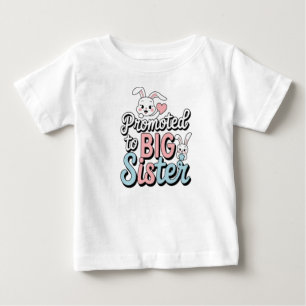 promoted to big sister baby T-Shirt