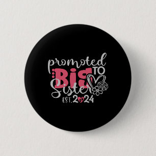 Promoted to big sister est. 2024 for a newborn 6 cm round badge