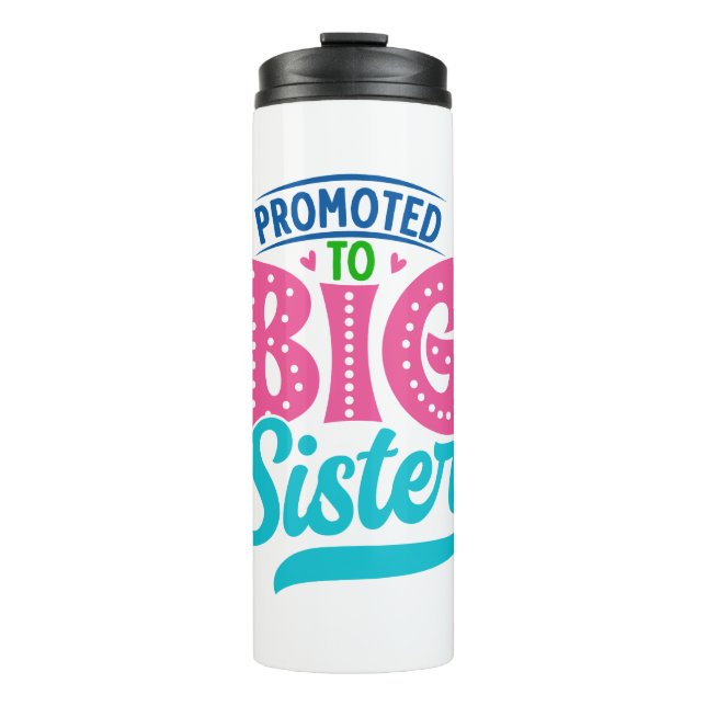 Promoted To Big Sister, New Baby Big Sister Reveal Thermal Tumbler (Front)