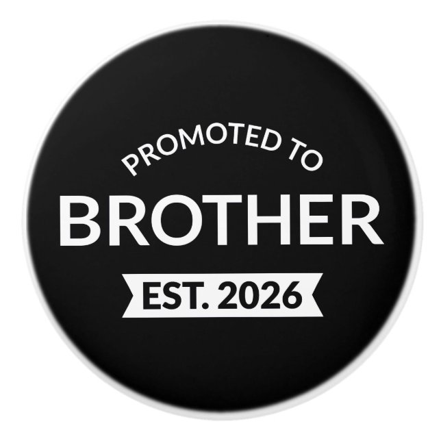 Promoted To Brother Est. 2026 II Ceramic Knob (Front)