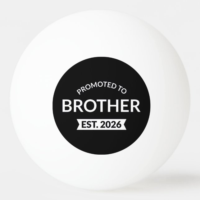 Promoted To Brother Est. 2026 II Ping Pong Ball (Front)
