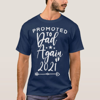 Promoted To Dad Again 2021 Funny fathers day 2021 T-Shirt