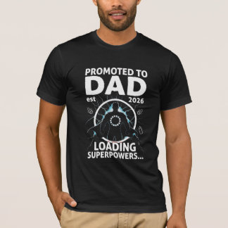 Promoted to Dad Est 2026 Loading Superpowers T-Shirt