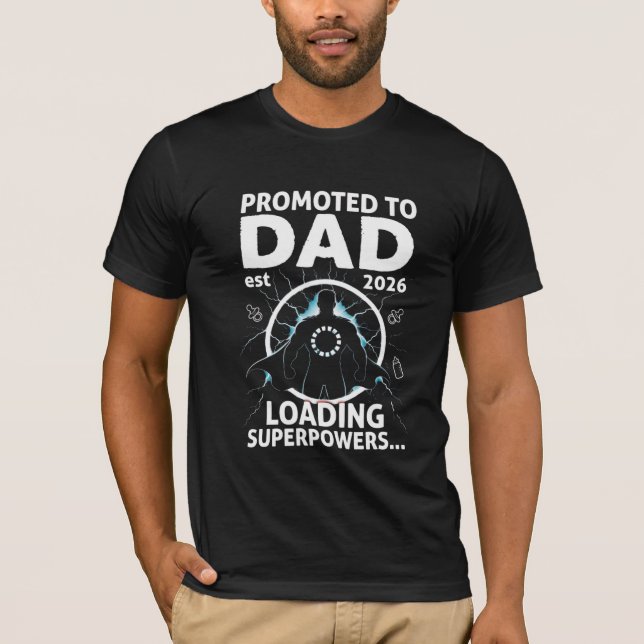 Promoted to Dad Est 2026 Loading Superpowers T-Shirt (Front)