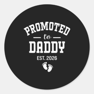 Promoted To Daddy 2026 First Time Dad Men  Classic Round Sticker